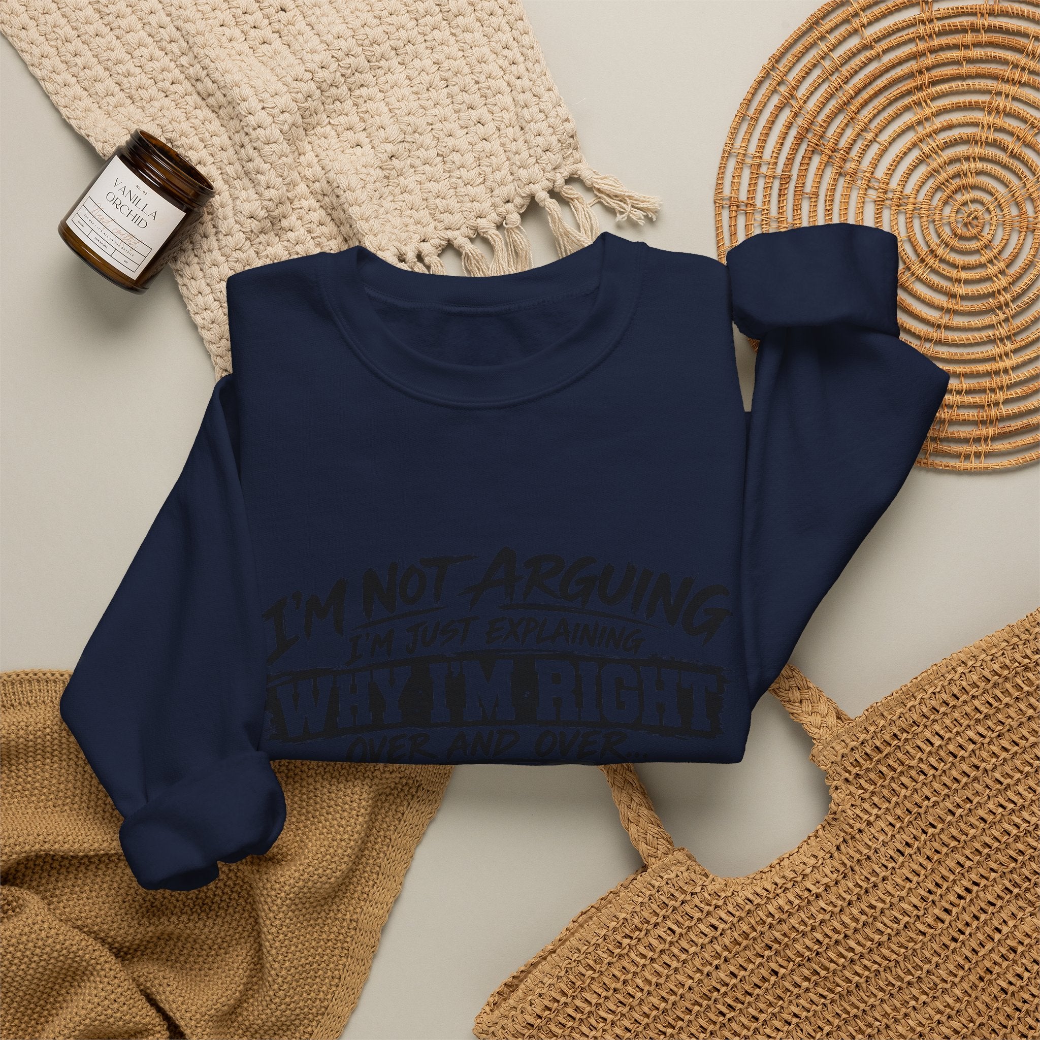 Crewneck Sweatshirt — "I’m Not Arguing, I’m Just Explaining Why I’m Right" Funny Graphic