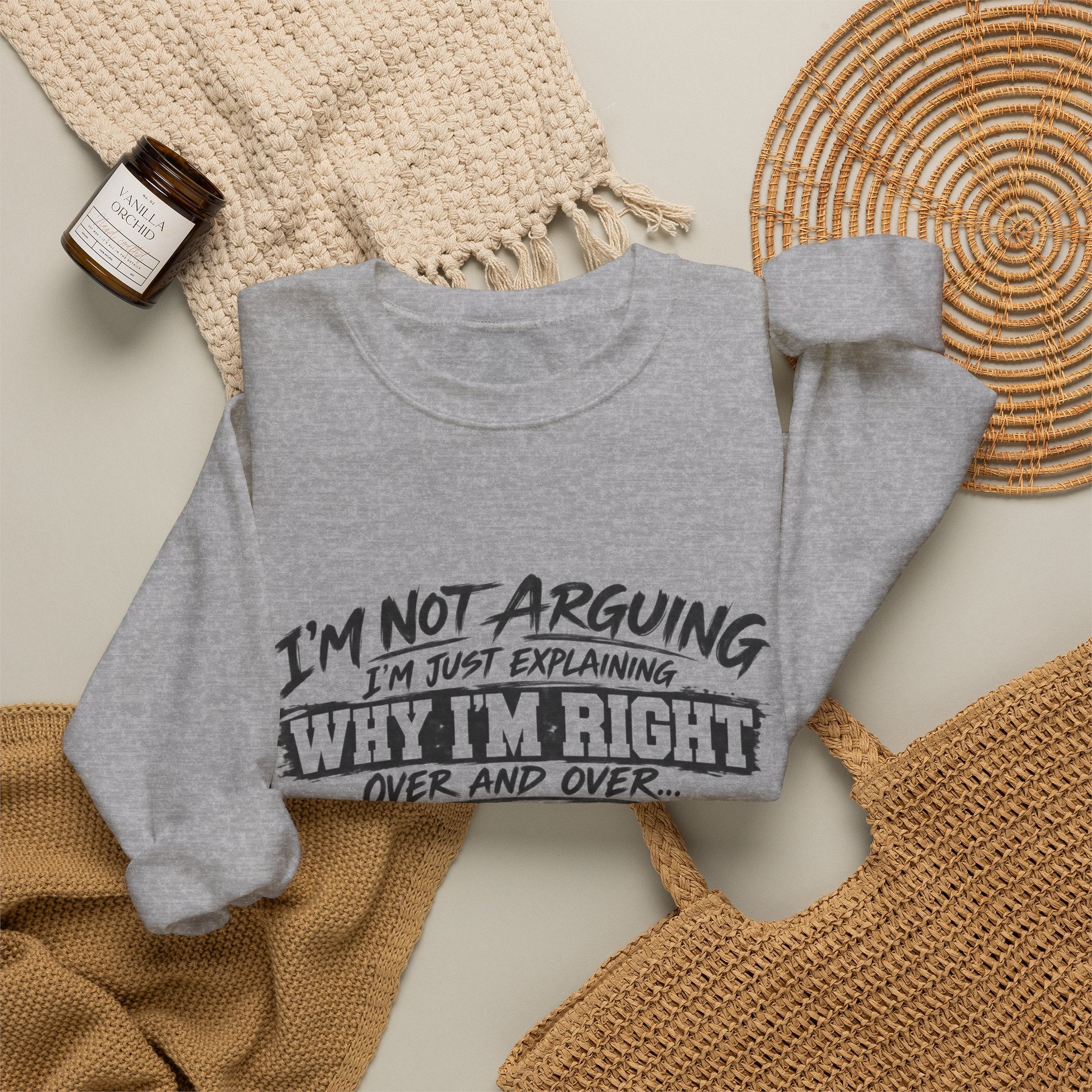 Crewneck Sweatshirt — "I’m Not Arguing, I’m Just Explaining Why I’m Right" Funny Graphic