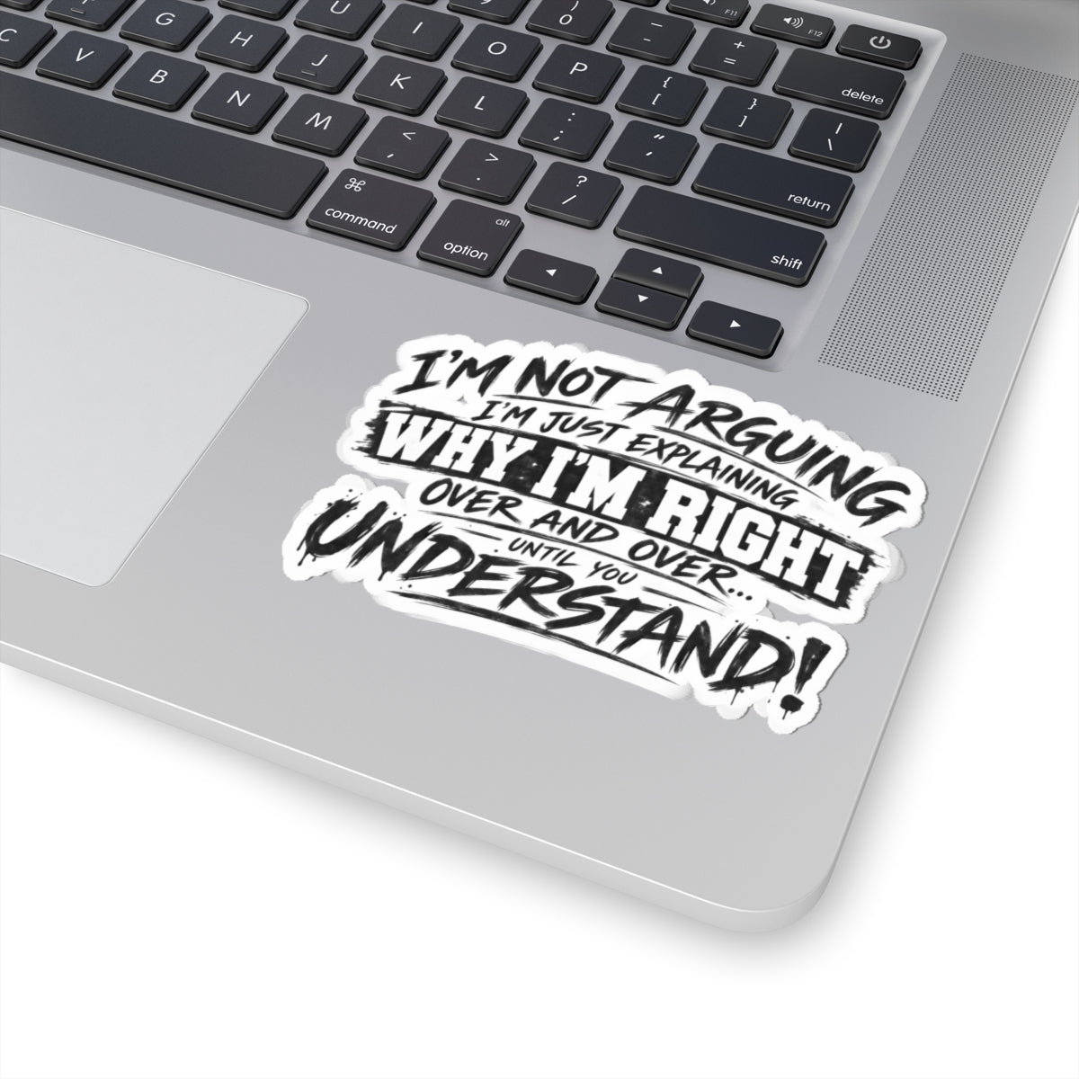 Funny "I’m Not Arguing, I’m Just Explaining Why I’m Right" Kiss-Cut Sticker - sarcastic laptop decal
