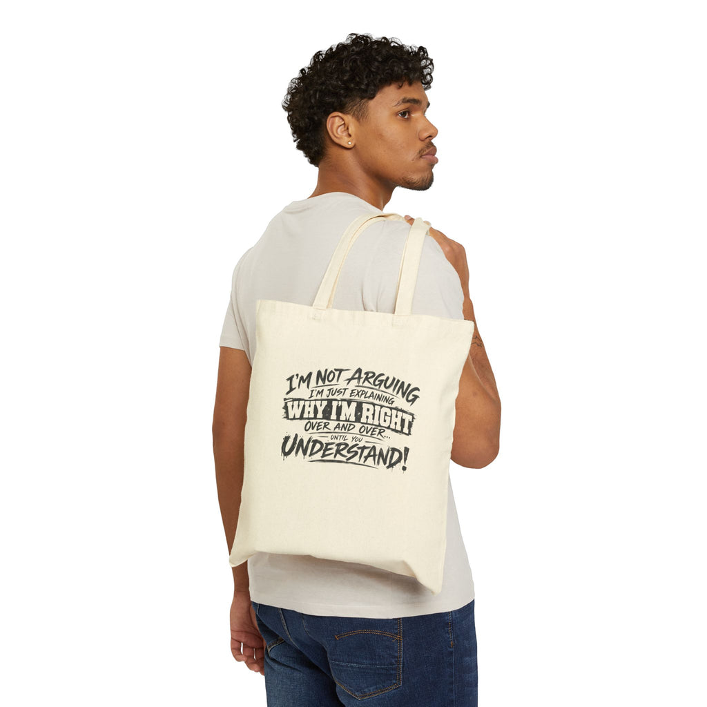 Tote Bag — “I’m Not Arguing, I’m Just Explaining Why I’m Right” Canvas Tote